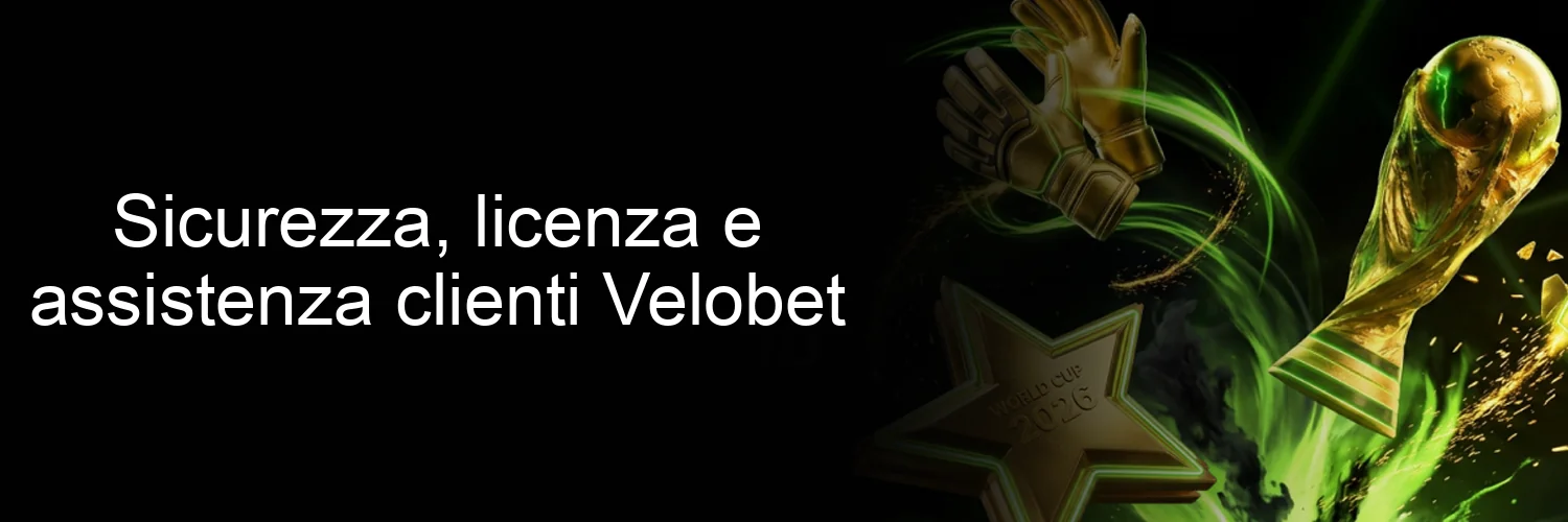 Sicurezza, licenza e assistenza clienti Velobet