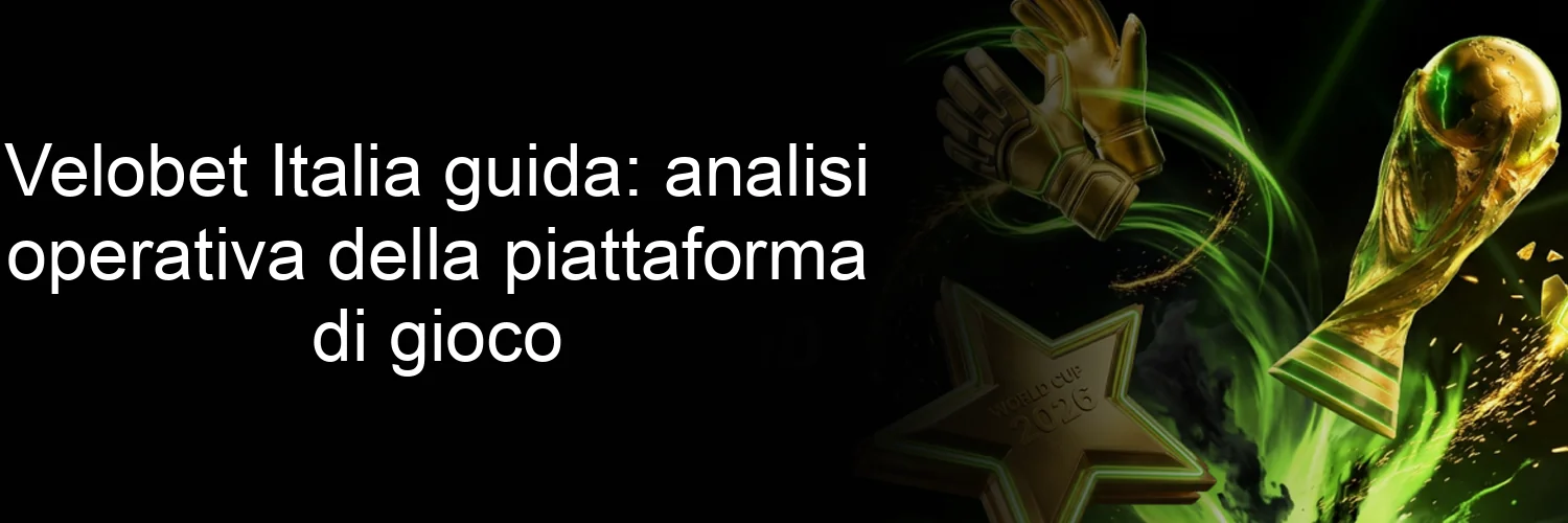 Velobet Italia guida: analisi operativa della piattaforma di gioco